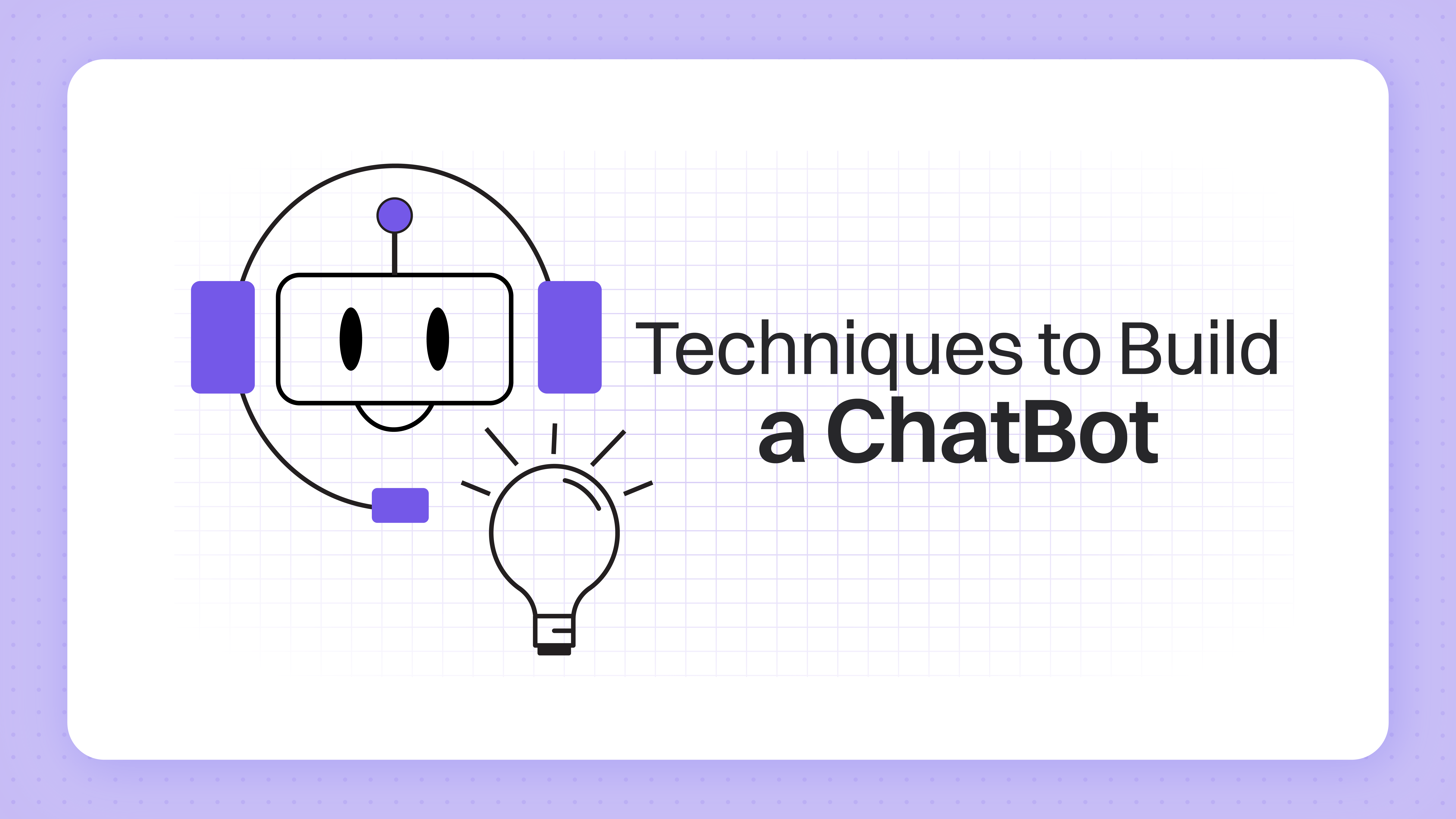 27 Parameters, Techniques & Considerations for Building a LLM Powered State-of-the-Art (SOTA) Chatbot