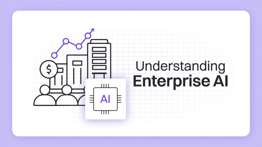 What Is Enterprise AI: Key Components, Benefits & Industry Use Cases