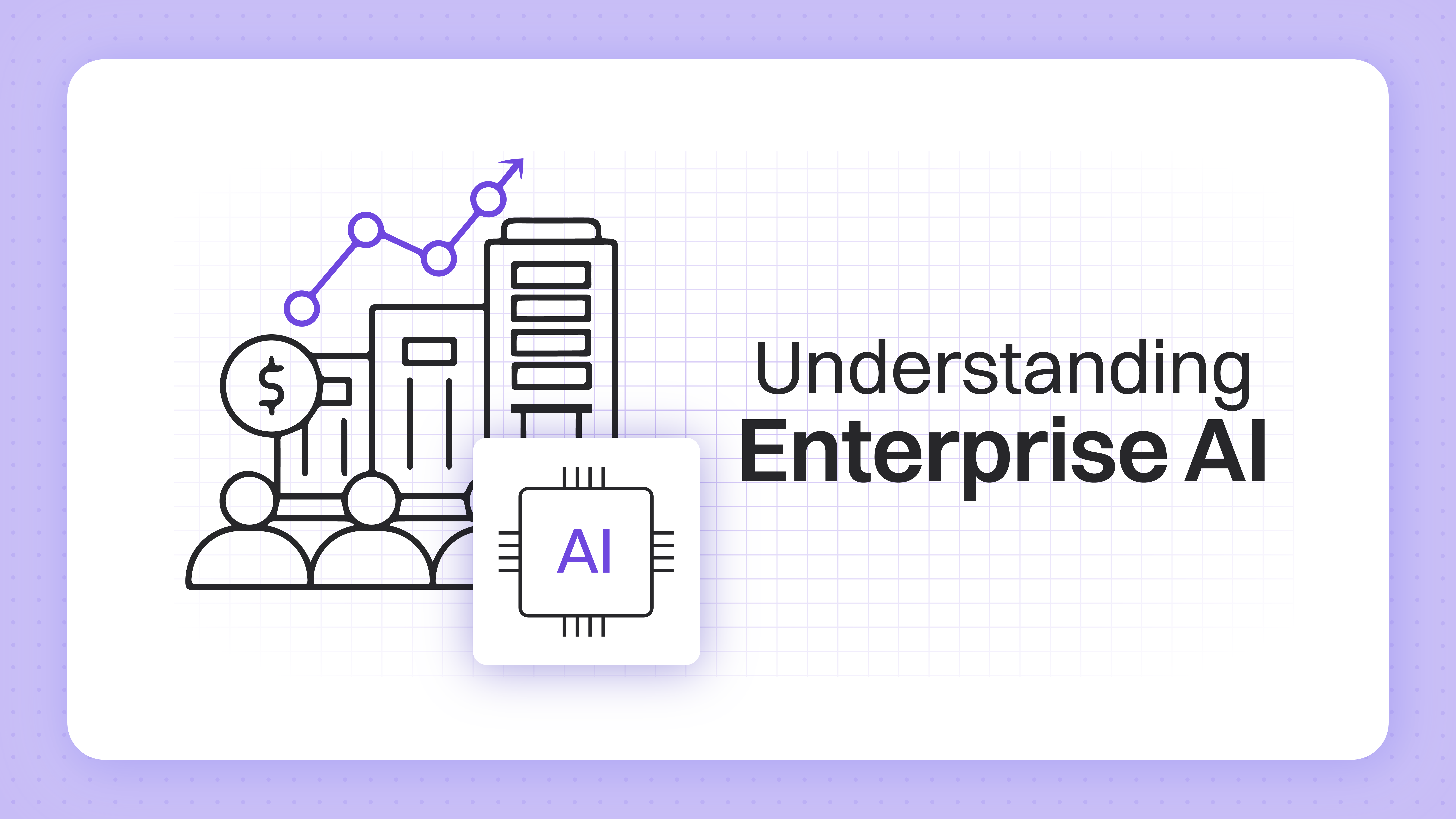 What Is Enterprise AI: Key Components, Benefits & Industry Use Cases