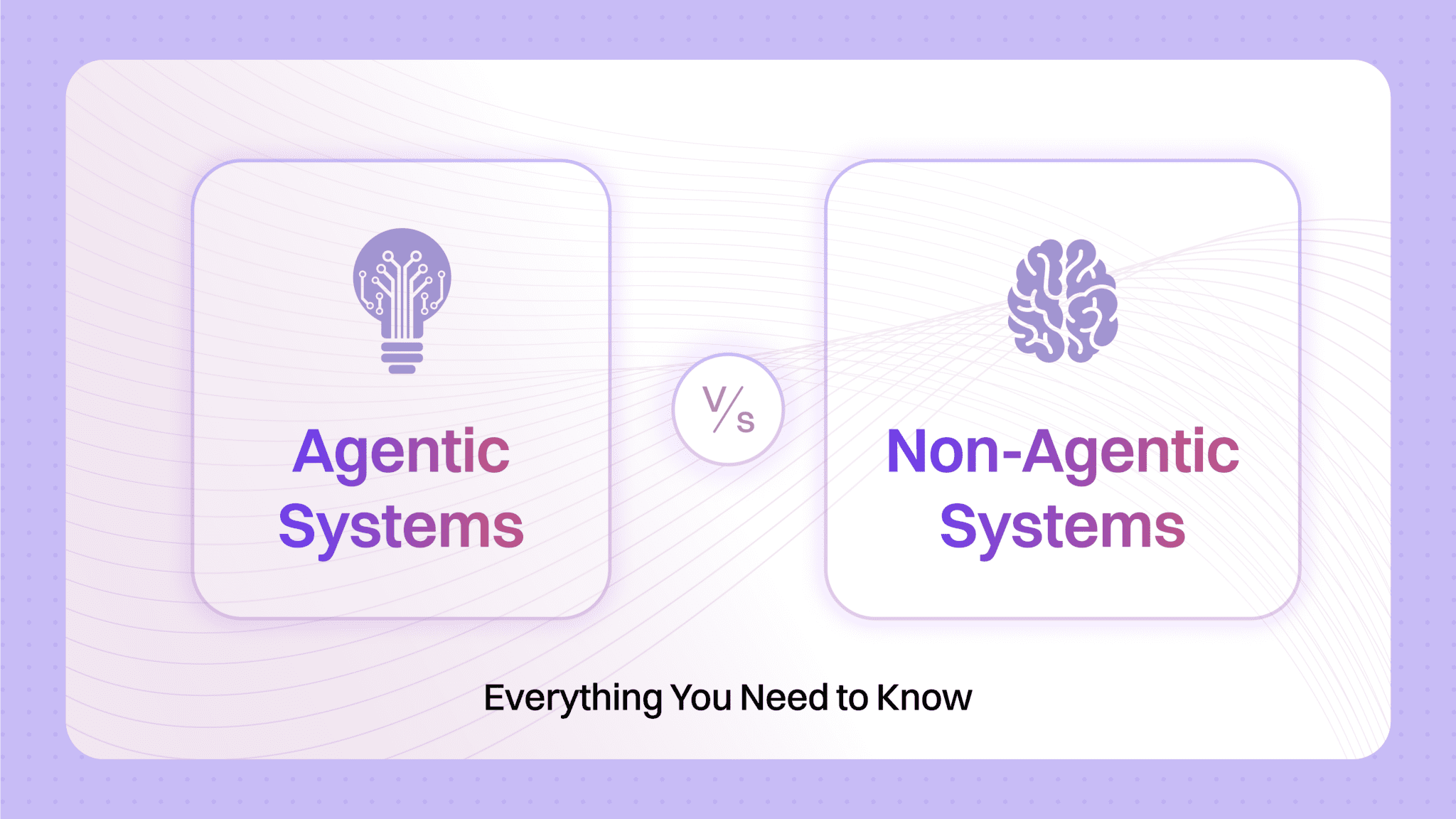 Agentic vs Non-Agentic Systems Understanding the Key Differences