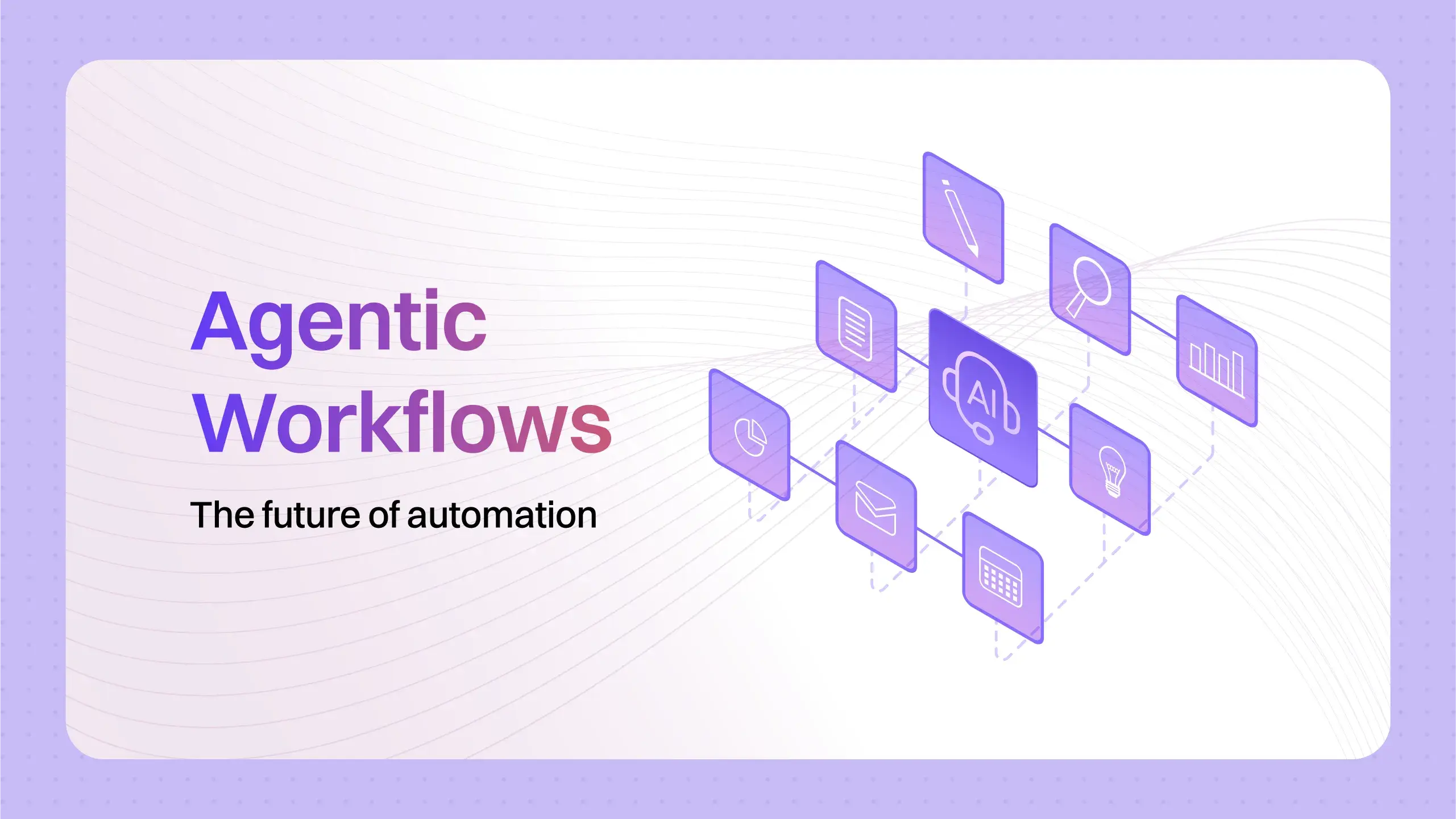 Agentic Workflows: Have you heard of 'em yet?