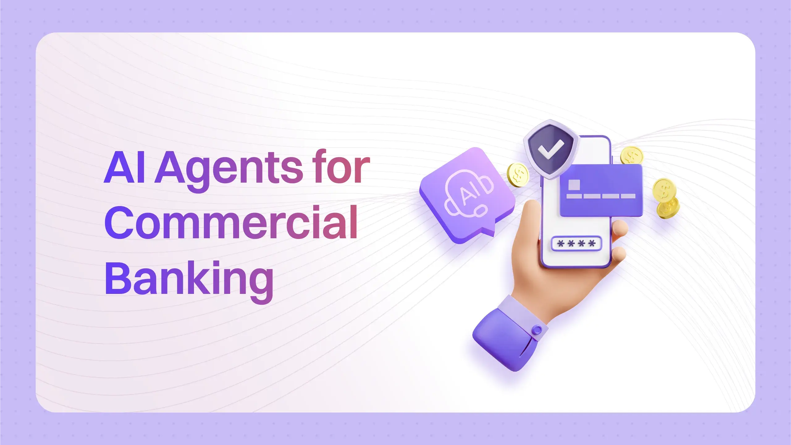 Why AI Agents for Commercial Banking is a Smarter Solution Ahead