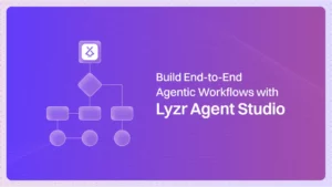 Agentic Workflows with Lyzr Agent Studio