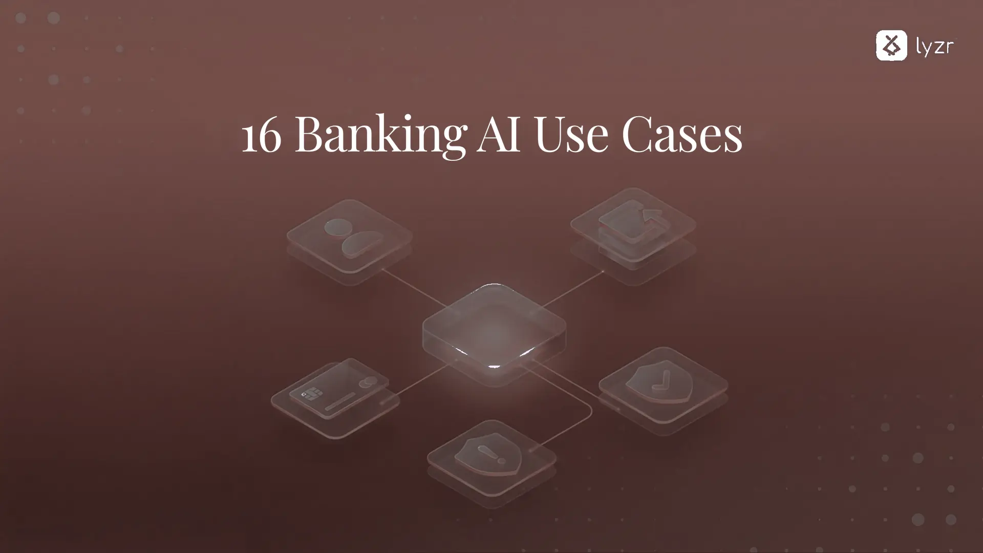 Banking AI Use Cases Lyzr