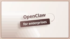 Open Claw for enterprises
