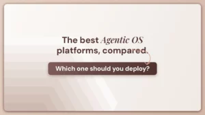 best agentic os platforms
