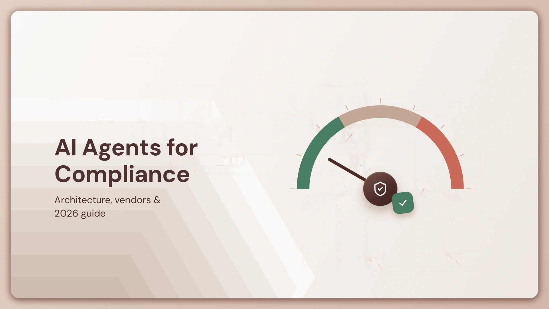 AI Agents for Compliance: Architecture, Vendors & 2026 Guide