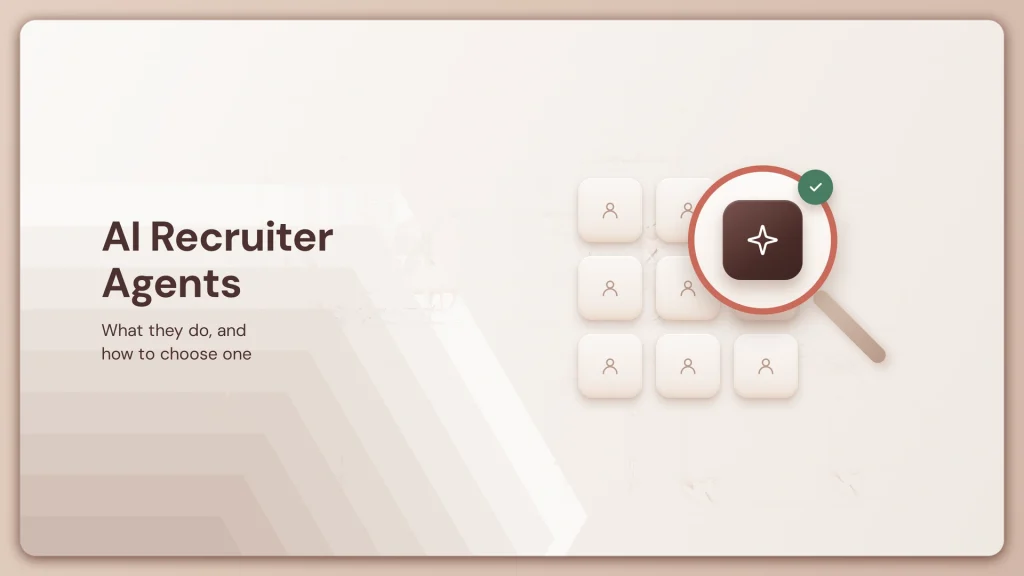 AI Recruiter Agents: What They Do and How to Choose One