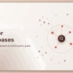 Vector Databases: Architecture, Vendors & 2026 Buyer’s Guide