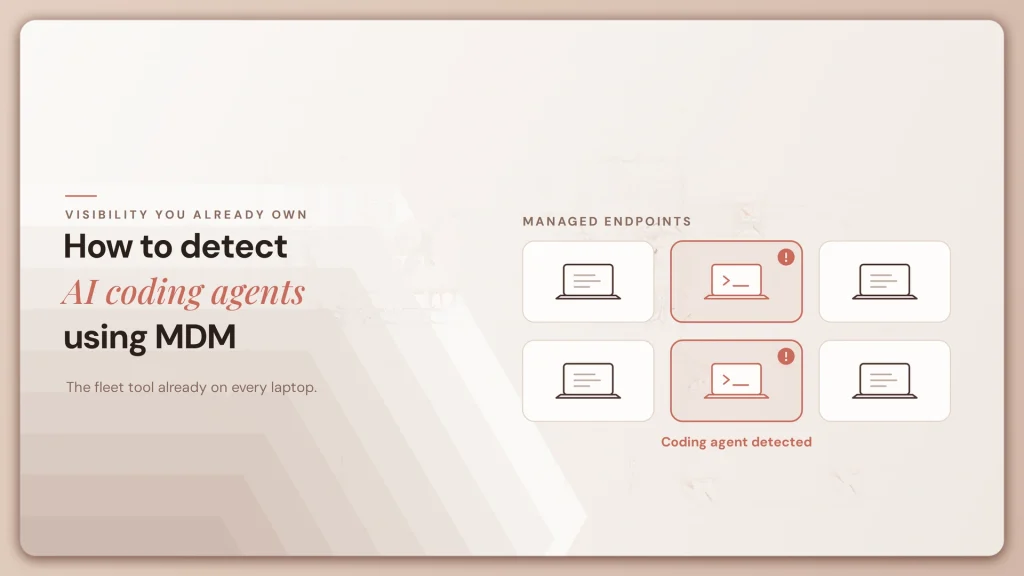 How to Detect AI Coding Agents Using MDM and what to do next
