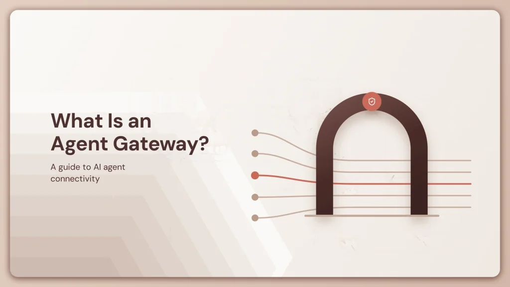 What Is an Agent Gateway? A Guide to AI Agent Connectivity